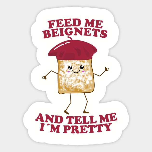 Feed Me Beignets And Tell Me I'm Pretty Sticker by KawaiinDoodle